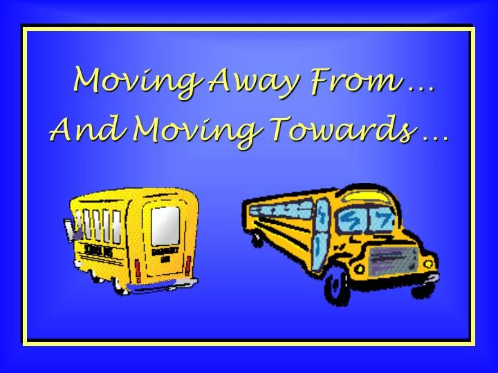 moving away from
