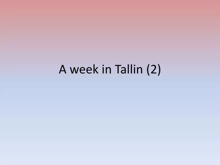 a week in tallin 2