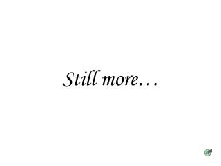 still more