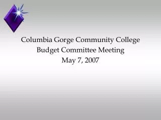 Columbia Gorge Community College Budget Committee Meeting May 7, 2007