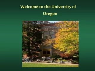 Welcome to the University of Oregon