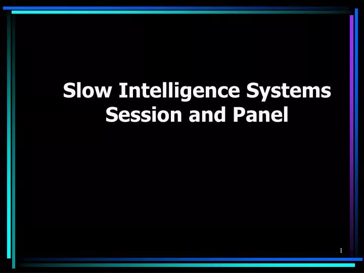 slow intelligence systems session and panel