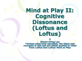 Mind at Play II: Cognitive Dissonance (Loftus and Loftus)