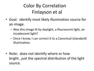 Color By Correlation	 Finlayson et al