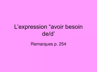 l expression avoir besoin de d