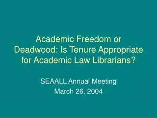 Academic Freedom or Deadwood: Is Tenure Appropriate for Academic Law Librarians?