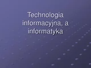 technologia informacyjna a informatyka