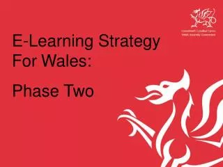 E-Learning Strategy For Wales: Phase Two
