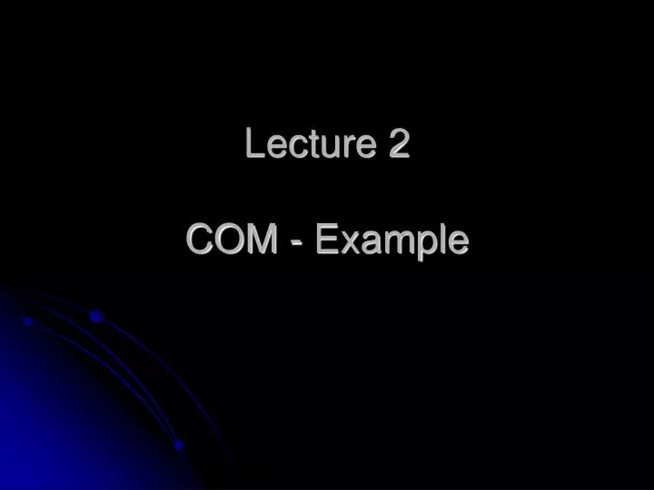 lecture 2 com example