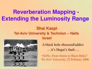 Reverberation Mapping - Extending the Luminosity Range