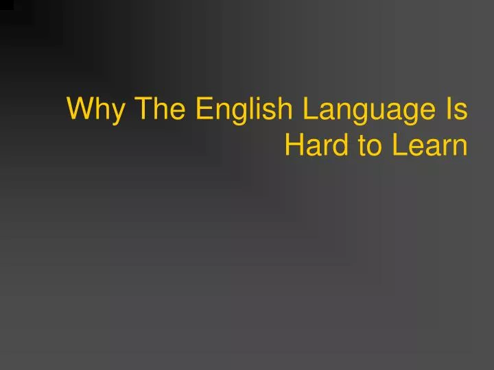 why the english language is hard to learn