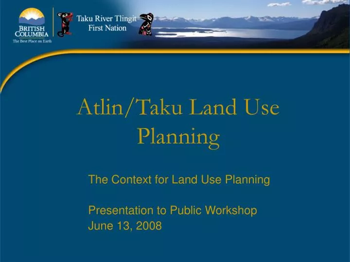 the context for land use planning presentation to public workshop june 13 2008