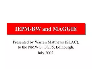 IEPM-BW and MAGGIE