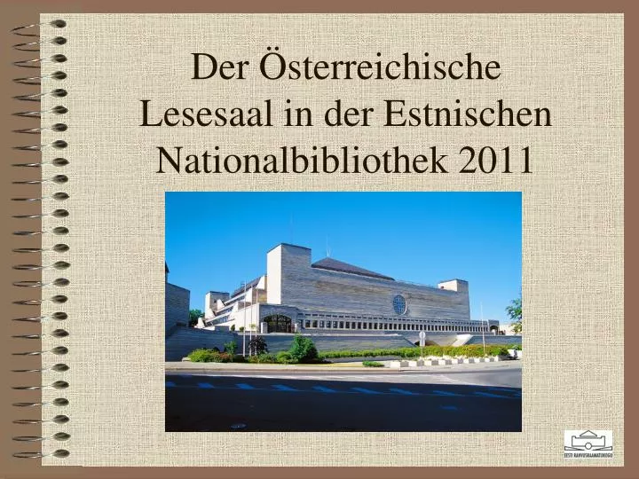 der sterreichische lesesaal in der estnischen nationalbibliothek 2011