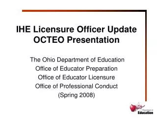 IHE Licensure Officer Update OCTEO Presentation