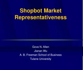 Shopbot Market Representativeness Gove N. Allen Jianan Wu A. B. Freeman School of Business