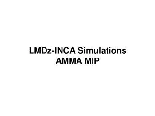 LMDz-INCA Simulations AMMA MIP