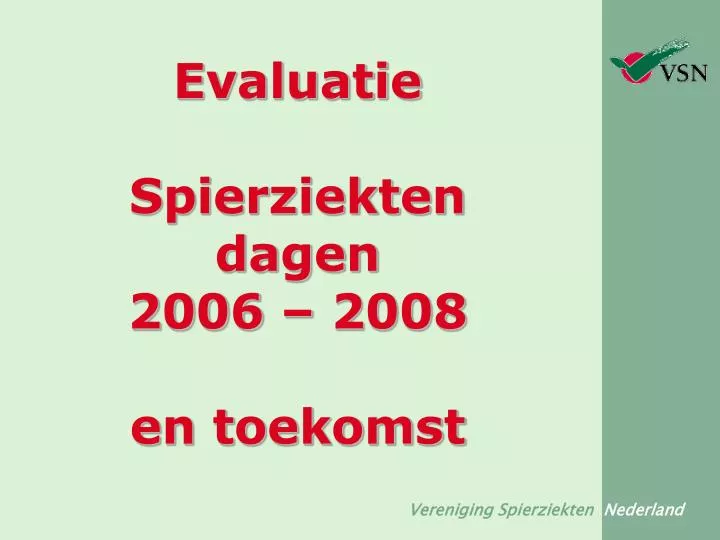 evaluatie spierziekten dagen 2006 2008 en toekomst