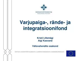 varjupaiga r nde ja integratsioonifond kristi lillem gi aigi kasvand v lisvahendite osakond
