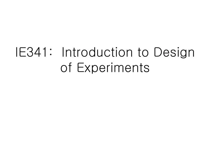 ie341 introduction to design of experiments