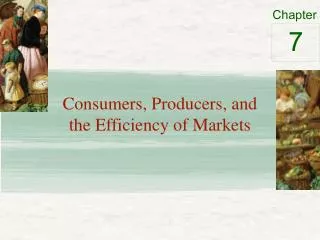 Consumers, Producers, and the Efficiency of Markets