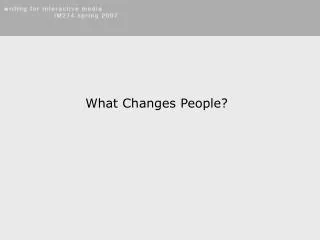 What Changes People?