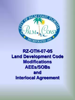 RZ-OTH-07-05 Land Development Code Modifications AEEs/SOBs and Interlocal Agreement