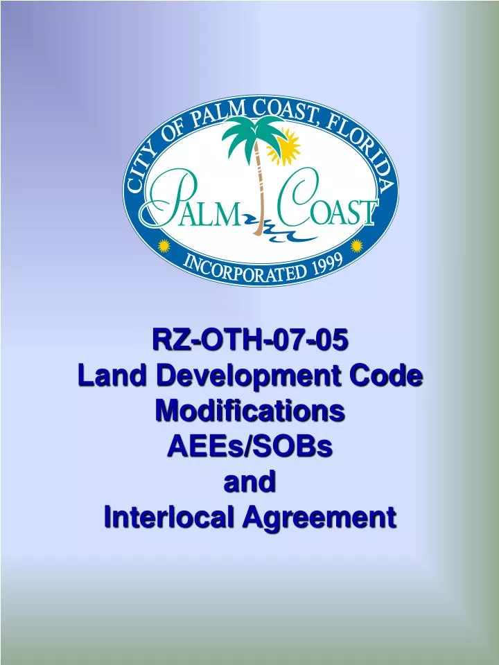 rz oth 07 05 land development code modifications aees sobs and interlocal agreement