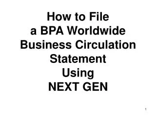 How to File a BPA Worldwide Business Circulation Statement Using NEXT GEN