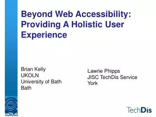 Beyond Web Accessibility: Providing A Holistic User Experience