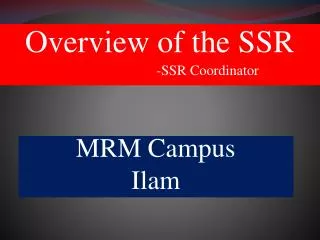 Overview of the SSR 			-SSR Coordinator