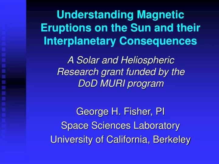 understanding magnetic eruptions on the sun and their interplanetary consequences