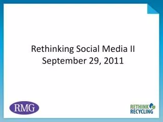 Rethinking Social Media II September 29, 2011