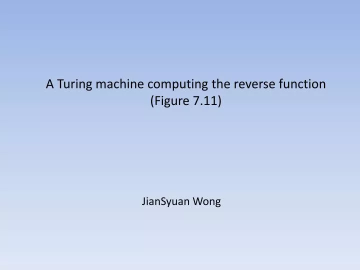 a turing machine computing the reverse function figure 7 11
