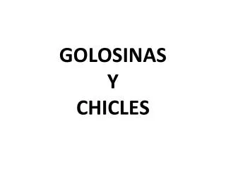 GOLOSINAS Y CHICLES