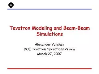 Tevatron Modeling and Beam-Beam Simulations