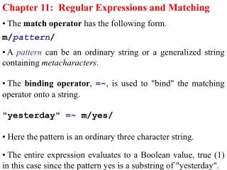Chapter 11: Regular Expressions and Matching The match operator has the following form.