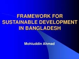 FRAMEWORK FOR SUSTAINABLE DEVELOPMENT IN BANGLADESH
