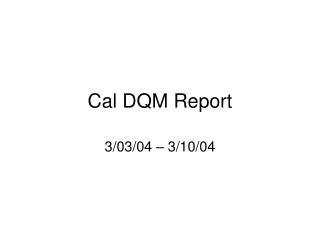 Cal DQM Report