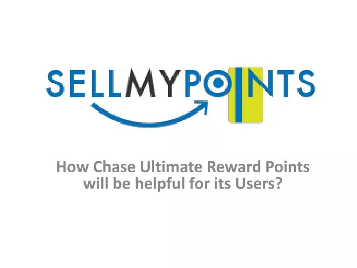 how chase ultimate reward points will be helpful for its users