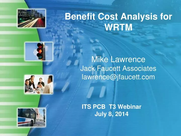 benefit cost analysis for wrtm mike lawrence jack faucett associates lawrence@jfaucett com