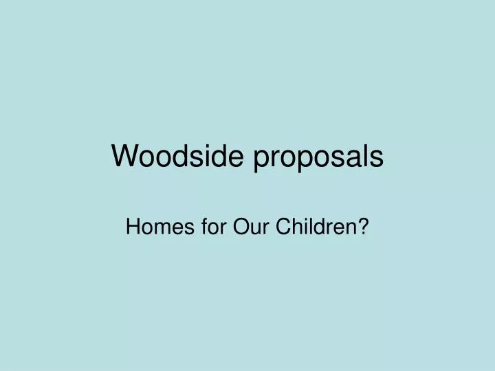 woodside proposals