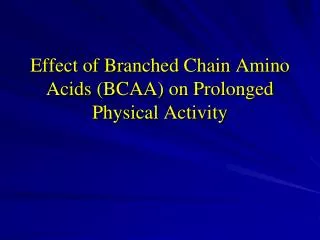 Effect of Branched Chain Amino Acids (BCAA) on Prolonged Physical Activity