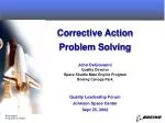 Corrective Action Problem Solving John DeGiovanni Quality Leadership Forum Johnson Space Center