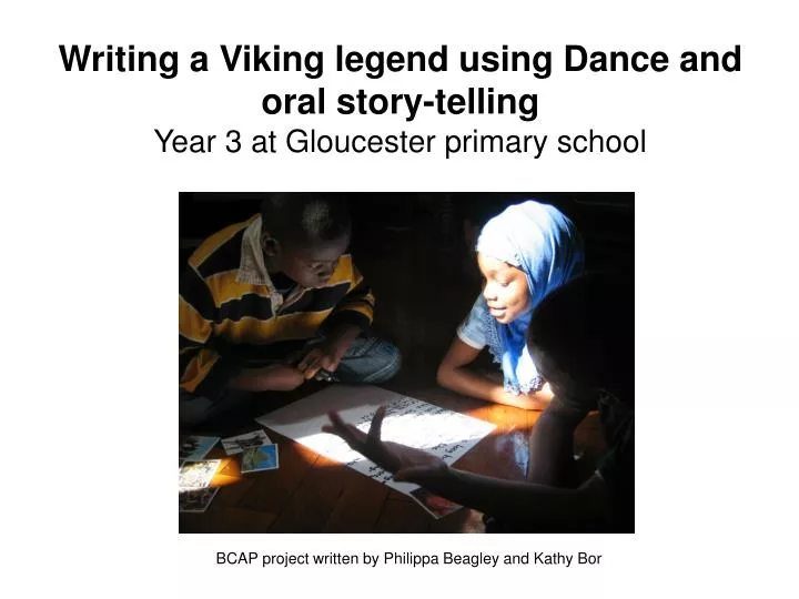 writing a viking legend using dance and oral story telling year 3 at gloucester primary school