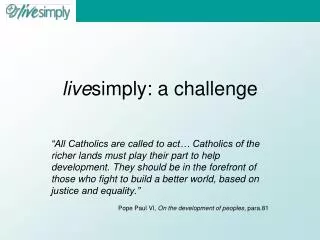 live simply: a challenge
