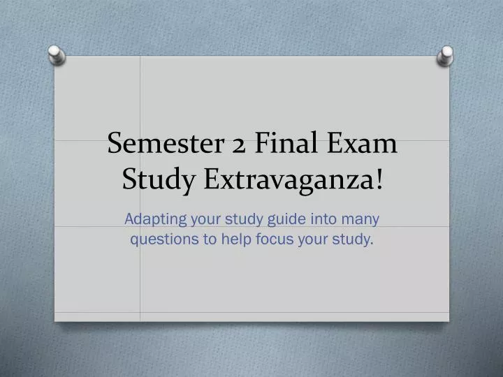 semester 2 final exam study extravaganza