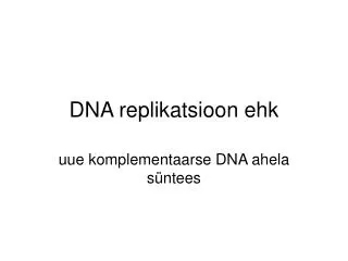 dna replikatsioon ehk