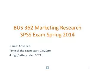 BUS 362 Marketing Research SPSS Exam Spring 2014
