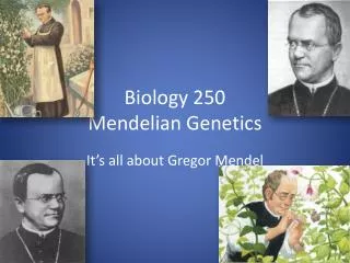 Biology 250 Mendelian Genetics